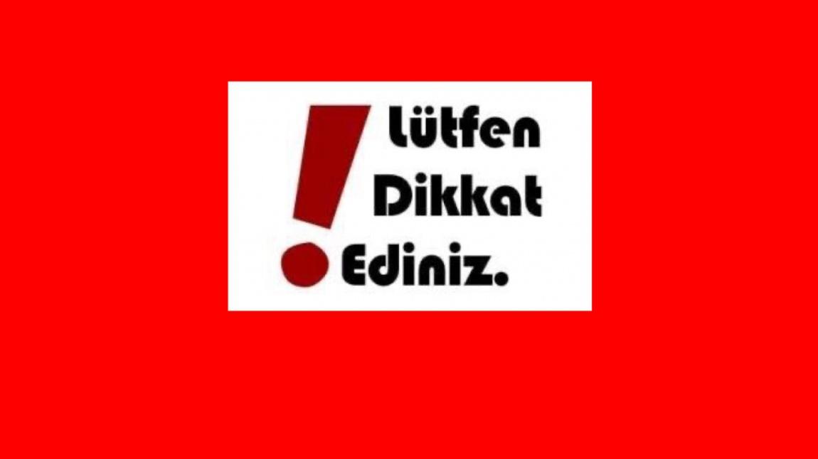 VELİLERİMİZİN DİKKATİNE